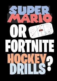 Super Mario or Fortnite Hockey Drills? - Jukka Aro - E-Book