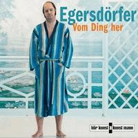 Vom Ding her - Matthias Egersdörfer - Hörbuch