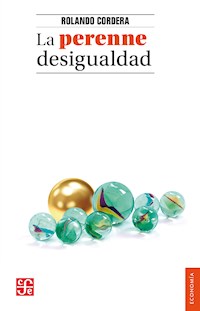 La perenne desigualdad - Rolando Cordera Campos - E-Book