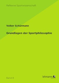 Grundlagen der Sportphilosophie - Volker Schürmann - E-Book