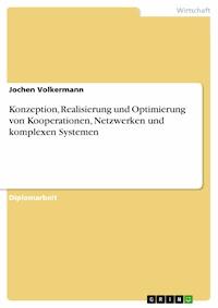 Konzeption, Realisierung und Optimierung von Kooperationen, Netzwerken und komplexen Systemen - Jochen Volkermann - E-Book