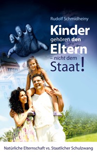 Kinder gehören den Eltern, nicht dem Staat - Rudolf Schmidheiny - E-Book
