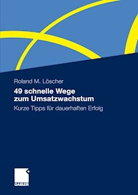 49 schnelle Wege zum Umsatzwachstum - Roland Löscher - E-Book