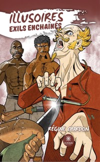 Illusoires exils enchaînés - Régine Chardon - E-Book