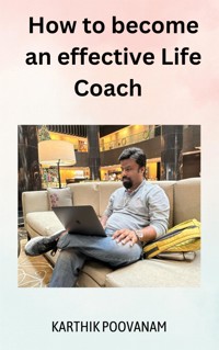 How to become an effective Life Coach - karthik poovanam - E-Book