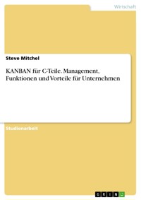 KANBAN für C-Teile. Management, Funktionen und Vorteile für Unternehmen - Steve Mitchel - E-Book