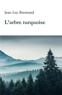 L'arbre turquoise - Bremond Jean-Luc - E-Book
