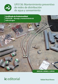 Mantenimiento preventivo de redes de distribución de agua y saneamiento. ENAT0108 - Rafael Ruiz Rivera - E-Book