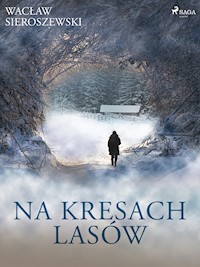 Na kresach lasów - Wacław Sieroszewski - E-Book