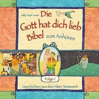 Die Gott hat dich lieb Bibel zum Anhören - Geschichten aus dem Alten Testament - Folge 1 - Sally Lloyd-Jones - Hörbuch