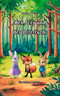 Ben, Lily und der Osterfuchs - Martina Meister - E-Book
