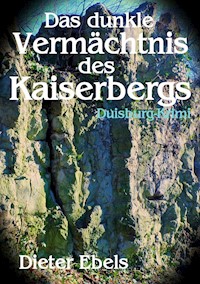 Das dunkle Vermächtnis des Kaiserbergs - Dieter Ebels - E-Book