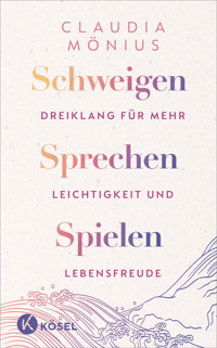 Schweigen, Sprechen, Spielen - Claudia Mönius - E-Book