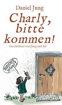 Charly, bitte kommen! - Daniel Jung - E-Book