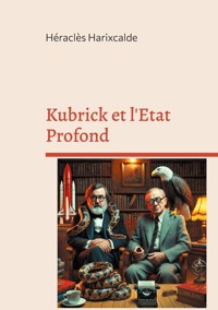 Kubrick et l'Etat Profond - Héraclès Harixcalde - E-Book