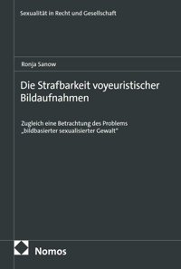 Die Strafbarkeit voyeuristischer Bildaufnahmen - Ronja Sanow - E-Book