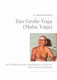 Das Große Yoga (Maha Yoga) - K. Lakshmana Sarma - E-Book