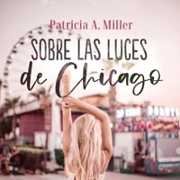 Sobre las luces de Chicago - Patricia A. Miller - Hörbuch