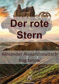 Der rote Stern - Alexander Alexandrowitsch Bogdanow - E-Book