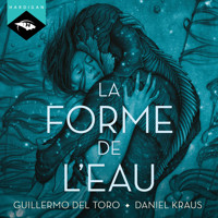 La Forme de l'eau - Guillermo del Toro - Hörbuch