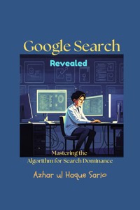 Google Search Revealed - Azhar ul Haque Sario - E-Book