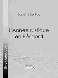 L'Année rustique en Périgord - Ligaran - E-Book