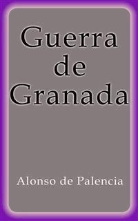Guerra de Granada - Alonso de Palencia - E-Book