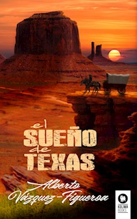El sueño de Texas - Alberto Vázquez-Figueroa - E-Book
