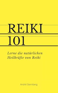 Reiki 101 (mit PLR-Lizenz) - Andre Sternberg - E-Book