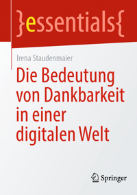 Die Bedeutung von Dankbarkeit in einer digitalen Welt - Irena Staudenmaier - E-Book