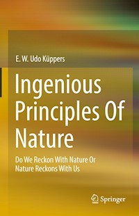 Ingenious Principles of Nature - E. W Udo Küppers - E-Book