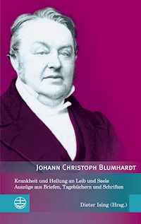 Krankheit und Heilung an Leib und Seele - Johann Christoph Blumhardt - E-Book