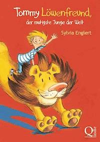 Tommy Löwenfreund, der mutigste Junge der Welt - Sylvia Englert - E-Book
