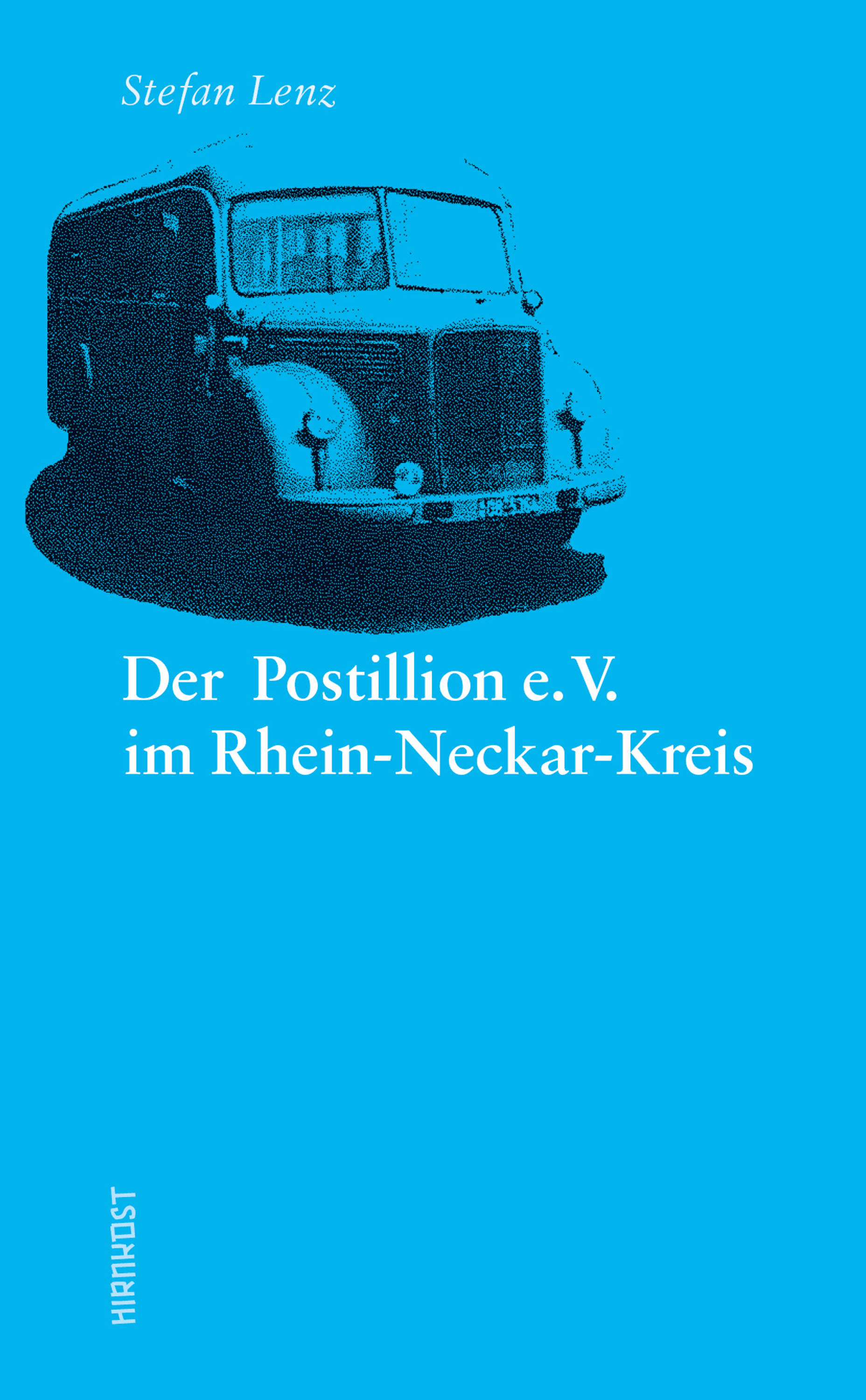 Der Postillion e.V. im Rhein-Neckar-Kreis - Stefan Lenz - E-Book