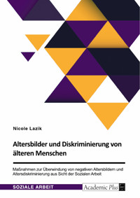 Altersbilder und Diskriminierung von älteren Menschen - Nicole Lazik - E-Book