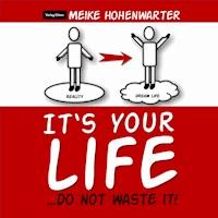 It's Your Life - Meike Hohenwarter - Hörbuch