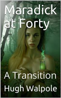 Maradick at Forty / A Transition - Hugh Walpole - E-Book