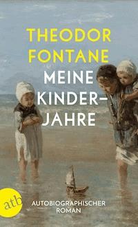 Meine Kinderjahre - Theodor Fontane - E-Book + Hörbuch