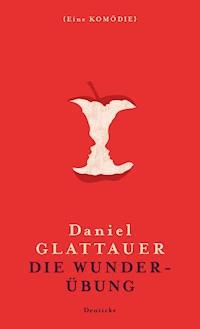 Die Wunderübung - Daniel Glattauer - E-Book