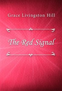 The Red Signal - Grace Livingston Hill - E-Book