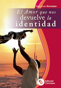 El amor que nos devuelve la identidad - Sebastián Escudero - E-Book