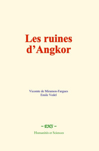 Les ruines d’Angkor - Vicomte de Miramon-Fargues - E-Book