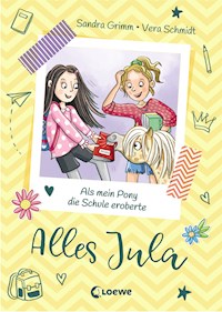 Alles Jula (Band 2) - Als mein Pony die Schule eroberte - Sandra Grimm - E-Book