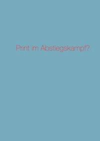 Print im Abstiegskampf? - Alexander Rauschnick - E-Book