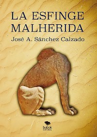 La esfinge malherida - José Antonio Sánchez Calzado - E-Book