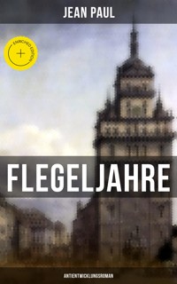 Flegeljahre: Antientwicklungsroman - Jean Paul - E-Book