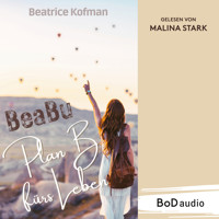 BeaBu - Plan B fürs Leben (Ungekürzt) - Beatrice Kofman - Hörbuch