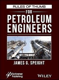 Rules of Thumb for Petroleum Engineers - James G. Speight - E-Book