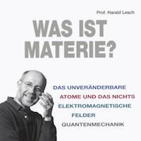 Was ist Materie? - Harald Lesch - Hörbuch