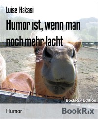 Humor ist, wenn man noch mehr lacht - Luise Hakasi - E-Book